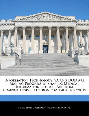Information technology: VA and DOD are making progress in sharing medical information U.S. Government
